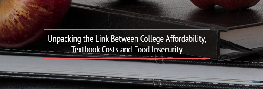 Link to Unpacking the Link Between College Affordability, Textbook Costs and Food Insecurity