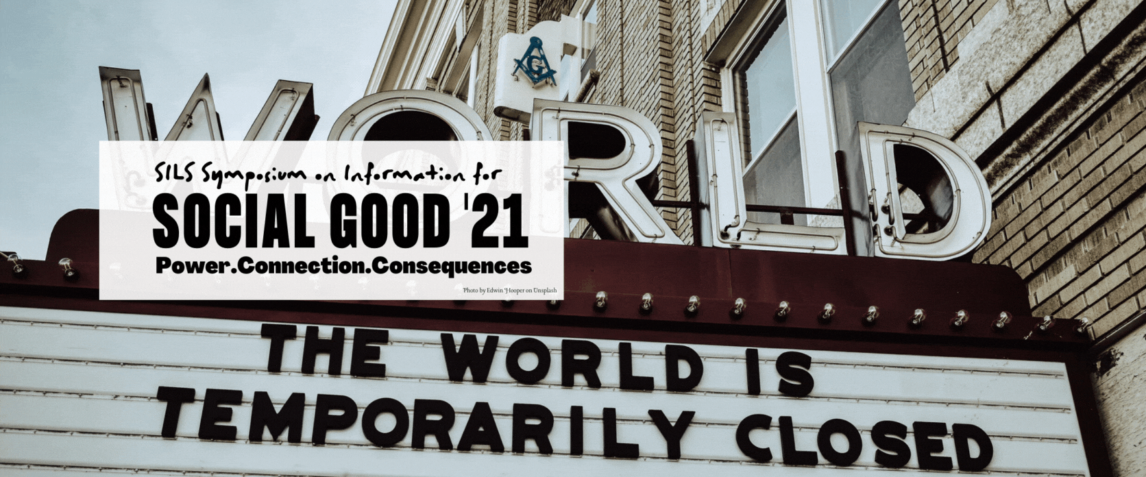 Symposium on Information and Social Good 2021: Power. Connection. Consequences.