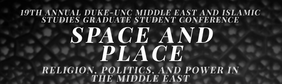 19th Annual Duke-UNC MidEast & Islamic Study Grad Student Conf