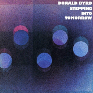 Donald Byrd-Stepping Into Tomorrow