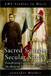 Jennifer Walker's Sacred Sounds, Secular Spaces monograph cover image.